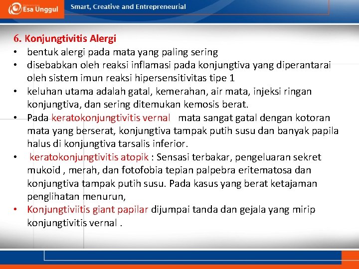 6. Konjungtivitis Alergi • bentuk alergi pada mata yang paling sering • disebabkan oleh 6. Konjungtivitis Alergi • bentuk alergi pada mata yang paling sering • disebabkan oleh