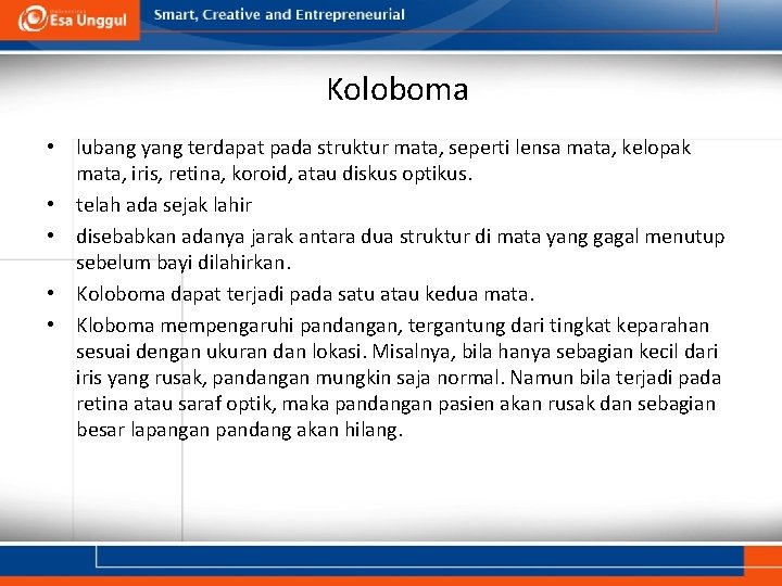 Koloboma • lubang yang terdapat pada struktur mata, seperti lensa mata, kelopak mata, iris, Koloboma • lubang yang terdapat pada struktur mata, seperti lensa mata, kelopak mata, iris,