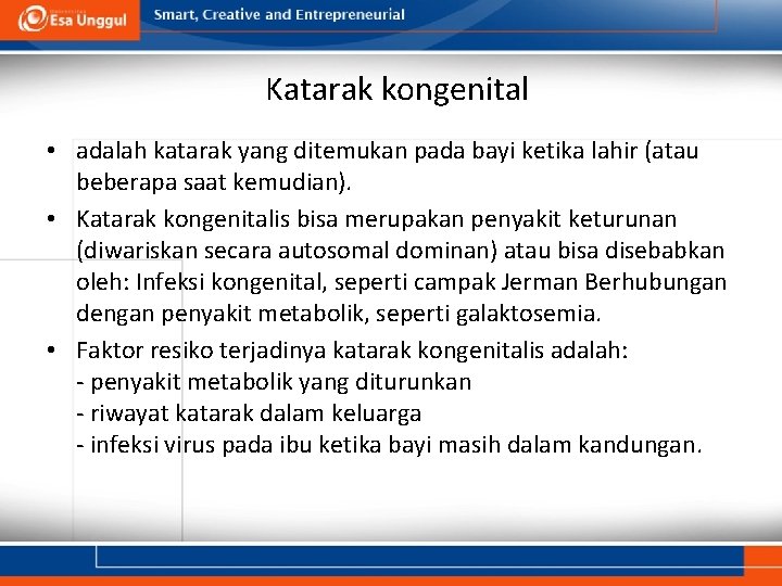 Katarak kongenital • adalah katarak yang ditemukan pada bayi ketika lahir (atau beberapa saat Katarak kongenital • adalah katarak yang ditemukan pada bayi ketika lahir (atau beberapa saat