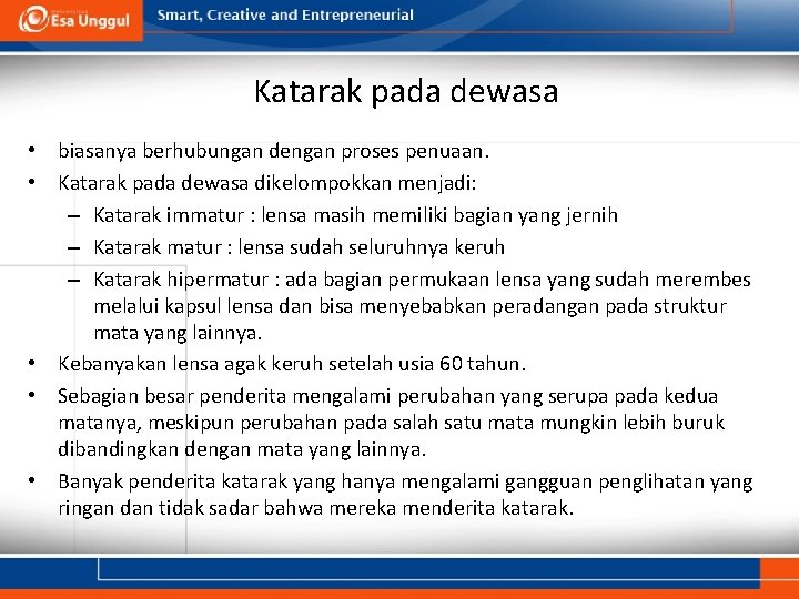 Katarak pada dewasa • biasanya berhubungan dengan proses penuaan. • Katarak pada dewasa dikelompokkan Katarak pada dewasa • biasanya berhubungan dengan proses penuaan. • Katarak pada dewasa dikelompokkan