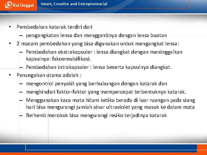 • Pembedahan katarak terdiri dari – pengangkatan lensa dan menggantinya dengan lensa buatan • Pembedahan katarak terdiri dari – pengangkatan lensa dan menggantinya dengan lensa buatan
