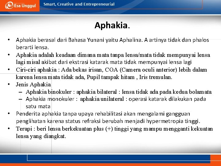 Aphakia. • Aphakia berasal dari Bahasa Yunani yaitu Aphalina. A artinya tidak dan phalos Aphakia. • Aphakia berasal dari Bahasa Yunani yaitu Aphalina. A artinya tidak dan phalos