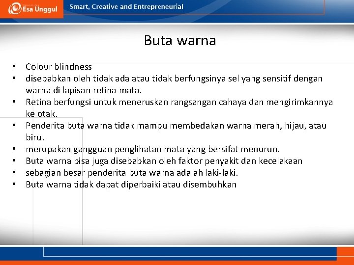 Buta warna • Colour blindness • disebabkan oleh tidak ada atau tidak berfungsinya sel Buta warna • Colour blindness • disebabkan oleh tidak ada atau tidak berfungsinya sel