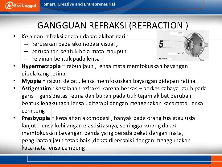 GANGGUAN REFRAKSI (REFRACTION ) • Kelainan refraksi adalah dapat akibat dari : – kerusakan GANGGUAN REFRAKSI (REFRACTION ) • Kelainan refraksi adalah dapat akibat dari : – kerusakan