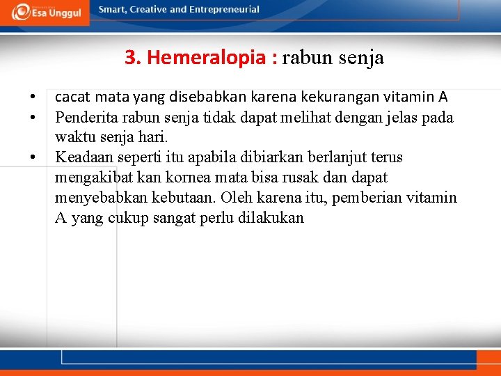 3. Hemeralopia : rabun senja • • • cacat mata yang disebabkan karena kekurangan 3. Hemeralopia : rabun senja • • • cacat mata yang disebabkan karena kekurangan