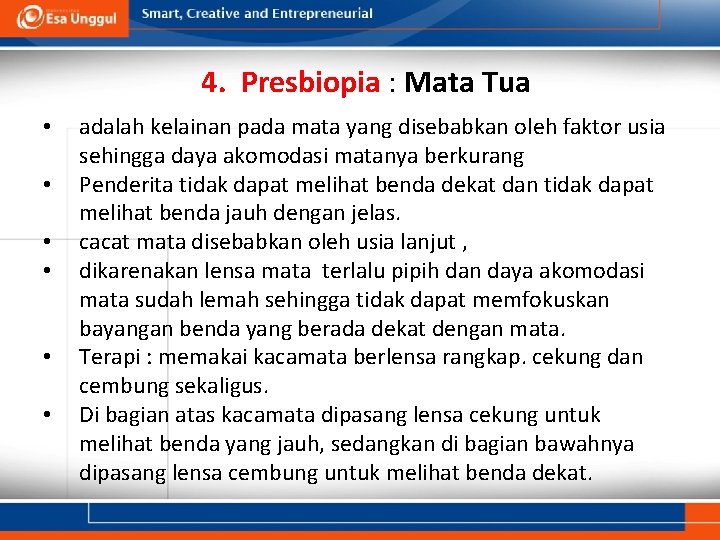 4. Presbiopia : Mata Tua • • • adalah kelainan pada mata yang disebabkan 4. Presbiopia : Mata Tua • • • adalah kelainan pada mata yang disebabkan