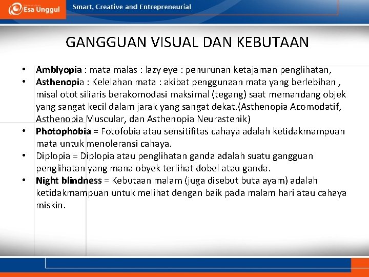 GANGGUAN VISUAL DAN KEBUTAAN • Amblyopia : mata malas : lazy eye : penurunan GANGGUAN VISUAL DAN KEBUTAAN • Amblyopia : mata malas : lazy eye : penurunan