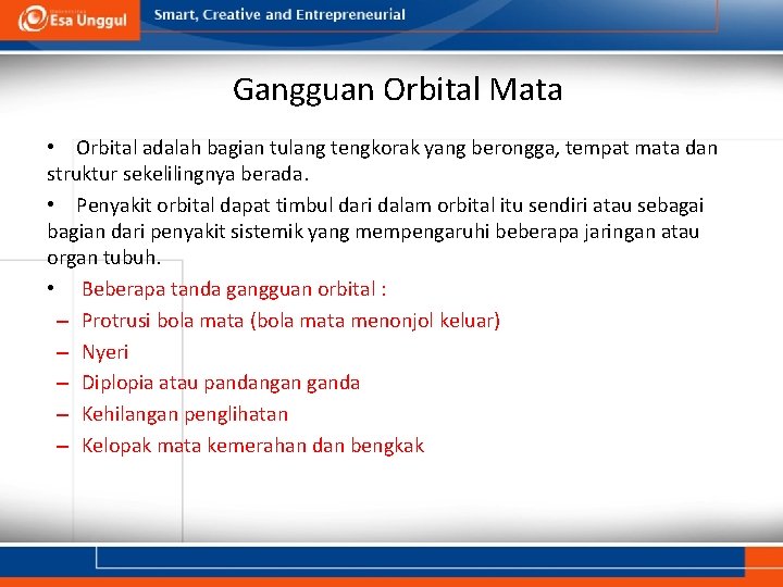 Gangguan Orbital Mata • Orbital adalah bagian tulang tengkorak yang berongga, tempat mata dan Gangguan Orbital Mata • Orbital adalah bagian tulang tengkorak yang berongga, tempat mata dan