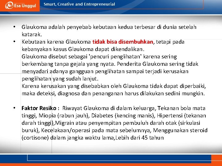 • Glaukoma adalah penyebab kebutaan kedua terbesar di dunia setelah katarak. • Kebutaan • Glaukoma adalah penyebab kebutaan kedua terbesar di dunia setelah katarak. • Kebutaan