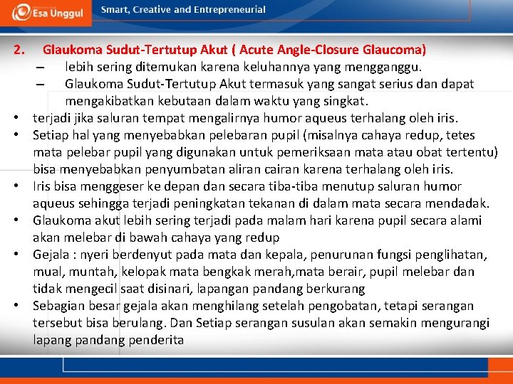 2. • • • Glaukoma Sudut-Tertutup Akut ( Acute Angle-Closure Glaucoma) – lebih sering 2. • • • Glaukoma Sudut-Tertutup Akut ( Acute Angle-Closure Glaucoma) – lebih sering