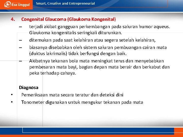 4. • • Congenital Glaucoma (Glaukoma Kongenital) – terjadi akibat gangguan perkembangan pada saluran 4. • • Congenital Glaucoma (Glaukoma Kongenital) – terjadi akibat gangguan perkembangan pada saluran