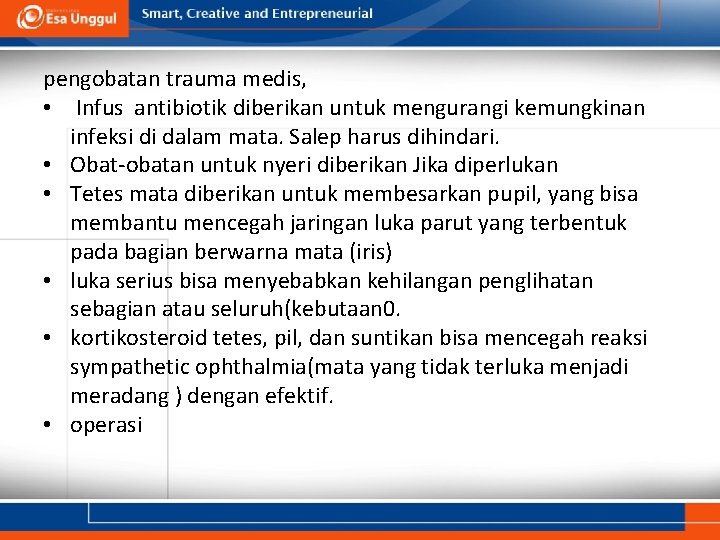 pengobatan trauma medis, • Infus antibiotik diberikan untuk mengurangi kemungkinan infeksi di dalam mata. pengobatan trauma medis, • Infus antibiotik diberikan untuk mengurangi kemungkinan infeksi di dalam mata.
