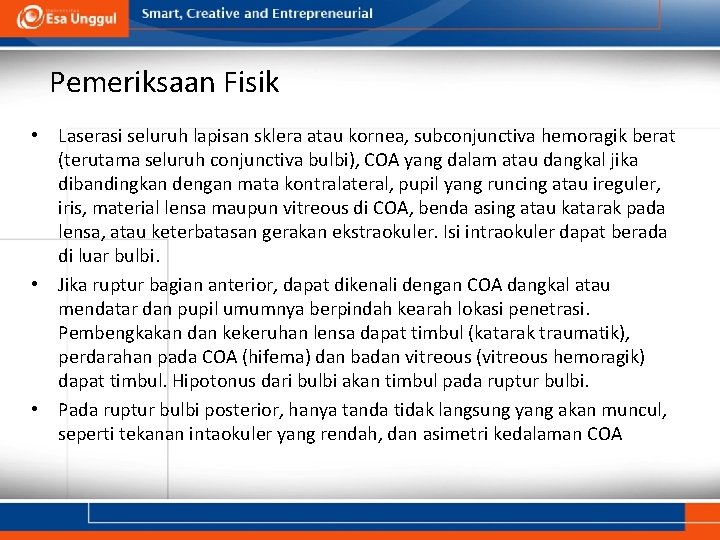 Pemeriksaan Fisik • Laserasi seluruh lapisan sklera atau kornea, subconjunctiva hemoragik berat (terutama seluruh Pemeriksaan Fisik • Laserasi seluruh lapisan sklera atau kornea, subconjunctiva hemoragik berat (terutama seluruh