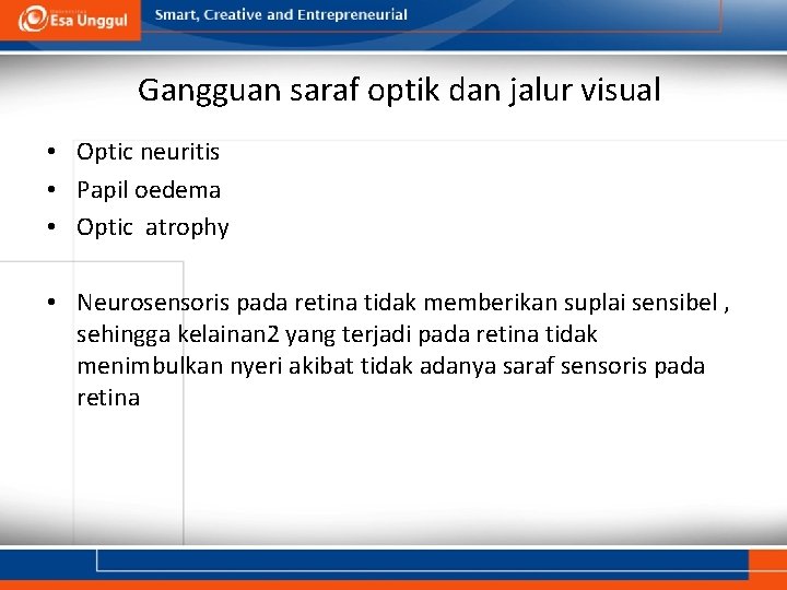 Gangguan saraf optik dan jalur visual • Optic neuritis • Papil oedema • Optic Gangguan saraf optik dan jalur visual • Optic neuritis • Papil oedema • Optic