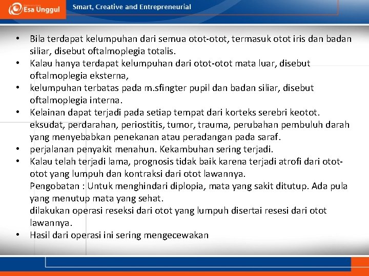 • Bila terdapat kelumpuhan dari semua otot-otot, termasuk otot iris dan badan siliar, • Bila terdapat kelumpuhan dari semua otot-otot, termasuk otot iris dan badan siliar,