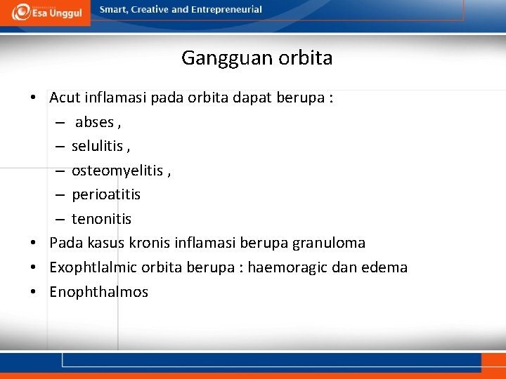 Gangguan orbita • Acut inflamasi pada orbita dapat berupa : – abses , – Gangguan orbita • Acut inflamasi pada orbita dapat berupa : – abses , –