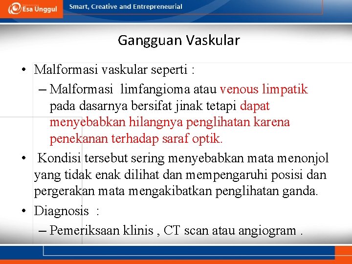 Gangguan Vaskular • Malformasi vaskular seperti : – Malformasi limfangioma atau venous limpatik pada Gangguan Vaskular • Malformasi vaskular seperti : – Malformasi limfangioma atau venous limpatik pada