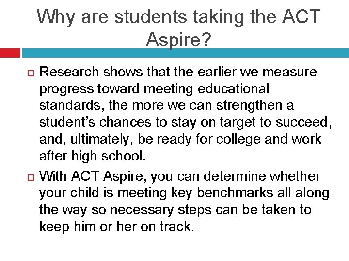 Why are students taking the ACT Aspire? Research shows that the earlier we measure