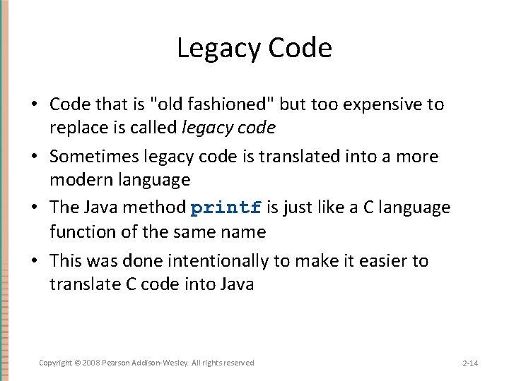 Legacy Code • Code that is "old fashioned" but too expensive to replace is