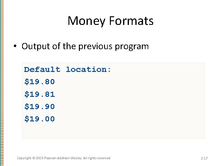 Money Formats • Output of the previous program Default location: $19. 80 $19. 81