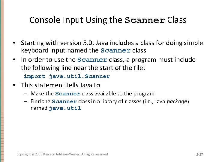 Console Input Using the Scanner Class • Starting with version 5. 0, Java includes