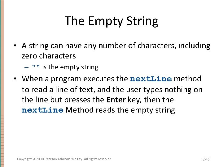 The Empty String • A string can have any number of characters, including zero