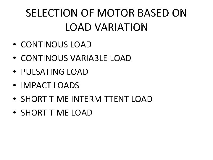 SELECTION OF MOTOR BASED ON LOAD VARIATION • • • CONTINOUS LOAD CONTINOUS VARIABLE