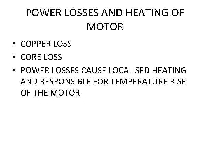 POWER LOSSES AND HEATING OF MOTOR • COPPER LOSS • CORE LOSS • POWER