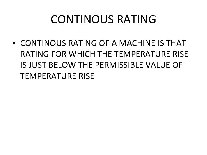 CONTINOUS RATING • CONTINOUS RATING OF A MACHINE IS THAT RATING FOR WHICH THE