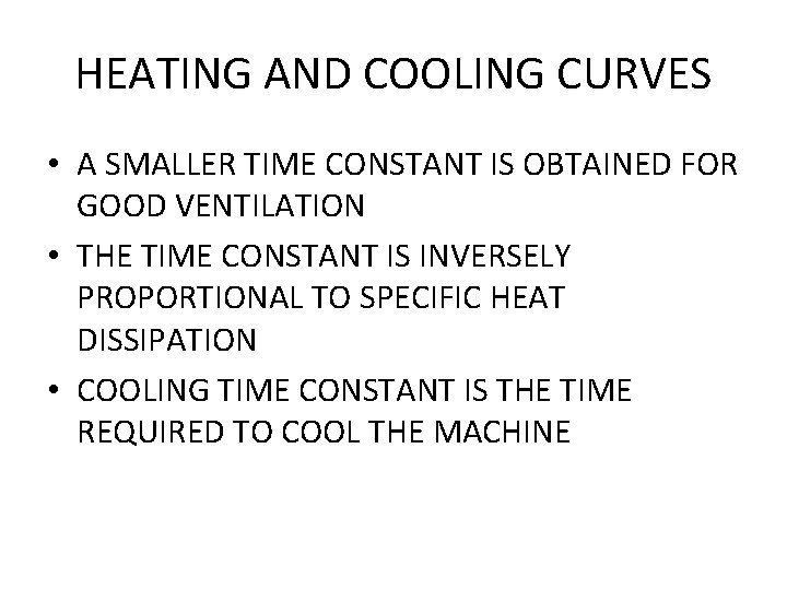 HEATING AND COOLING CURVES • A SMALLER TIME CONSTANT IS OBTAINED FOR GOOD VENTILATION