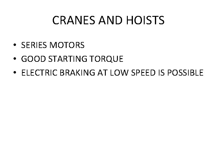 CRANES AND HOISTS • SERIES MOTORS • GOOD STARTING TORQUE • ELECTRIC BRAKING AT