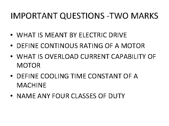 IMPORTANT QUESTIONS -TWO MARKS • WHAT IS MEANT BY ELECTRIC DRIVE • DEFINE CONTINOUS