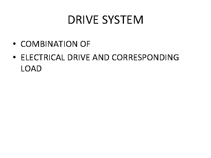 DRIVE SYSTEM • COMBINATION OF • ELECTRICAL DRIVE AND CORRESPONDING LOAD 