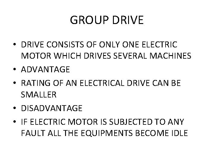 GROUP DRIVE • DRIVE CONSISTS OF ONLY ONE ELECTRIC MOTOR WHICH DRIVES SEVERAL MACHINES