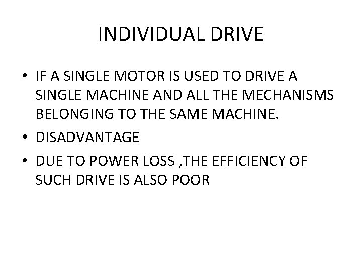 INDIVIDUAL DRIVE • IF A SINGLE MOTOR IS USED TO DRIVE A SINGLE MACHINE