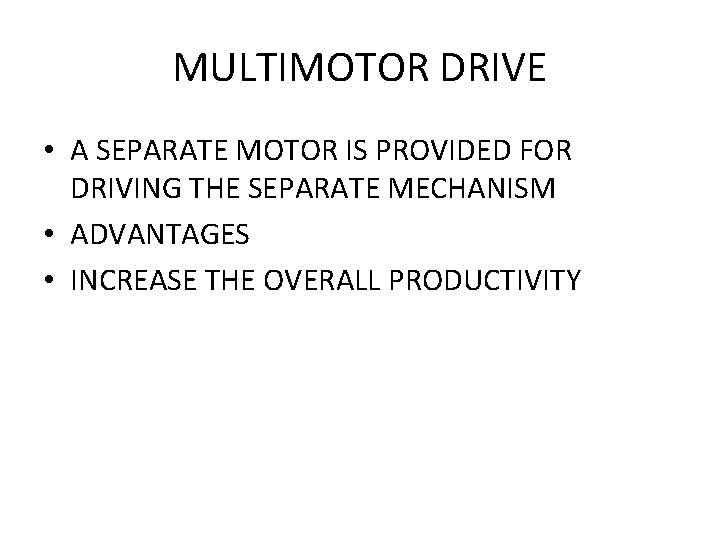 MULTIMOTOR DRIVE • A SEPARATE MOTOR IS PROVIDED FOR DRIVING THE SEPARATE MECHANISM •