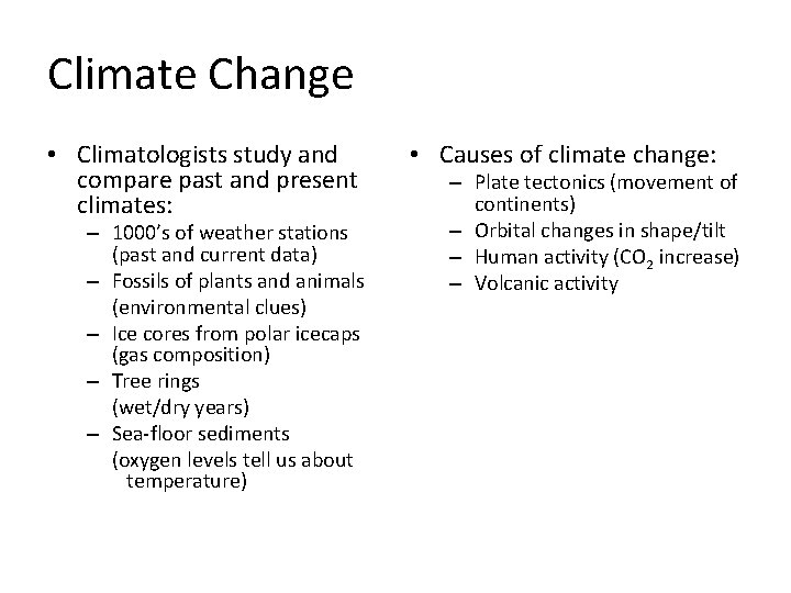 Climate Change • Climatologists study and compare past and present climates: – 1000’s of Climate Change • Climatologists study and compare past and present climates: – 1000’s of