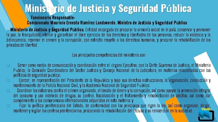 Ministerio de Justicia y Seguridad Pública » Funcionario Responsable: Comisionado Mauricio Ernesto Ramírez Landaverde.