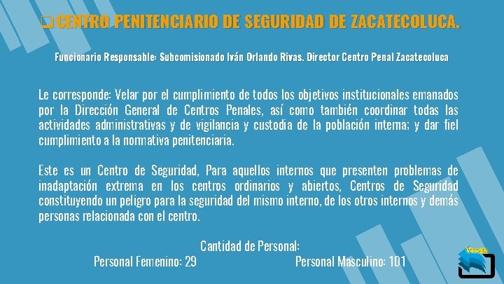 q. CENTRO PENITENCIARIO DE SEGURIDAD DE ZACATECOLUCA. Funcionario Responsable: Subcomisionado Iván Orlando Rivas. Director