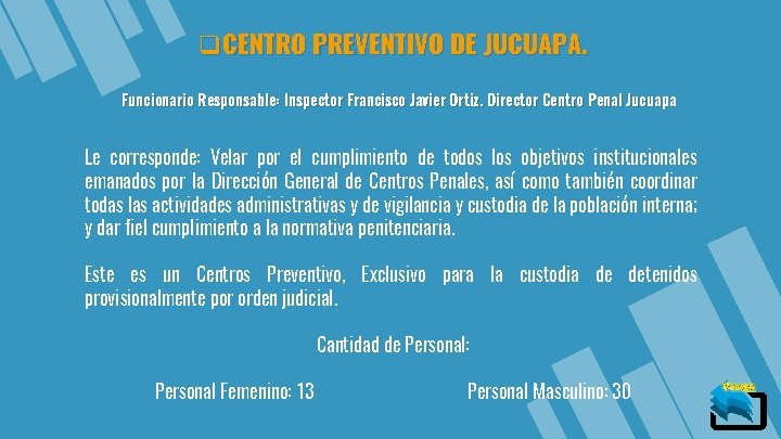 q. CENTRO PREVENTIVO DE JUCUAPA. Funcionario Responsable: Inspector Francisco Javier Ortiz. Director Centro Penal