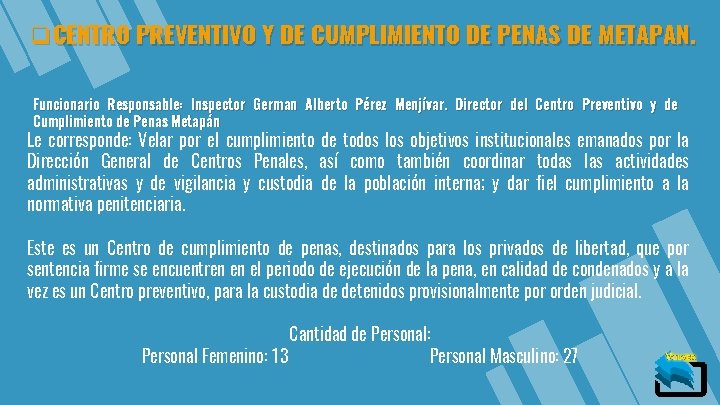 q. CENTRO PREVENTIVO Y DE CUMPLIMIENTO DE PENAS DE METAPAN. Funcionario Responsable: Inspector German