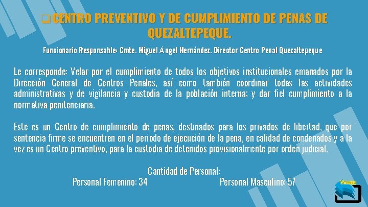 q. CENTRO PREVENTIVO Y DE CUMPLIMIENTO DE PENAS DE QUEZALTEPEQUE. Funcionario Responsable: Cmte. Miguel