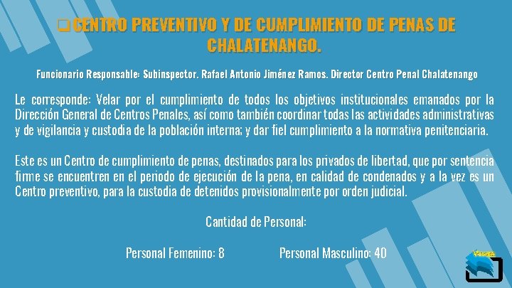 q. CENTRO PREVENTIVO Y DE CUMPLIMIENTO DE PENAS DE CHALATENANGO. Funcionario Responsable: Subinspector. Rafael