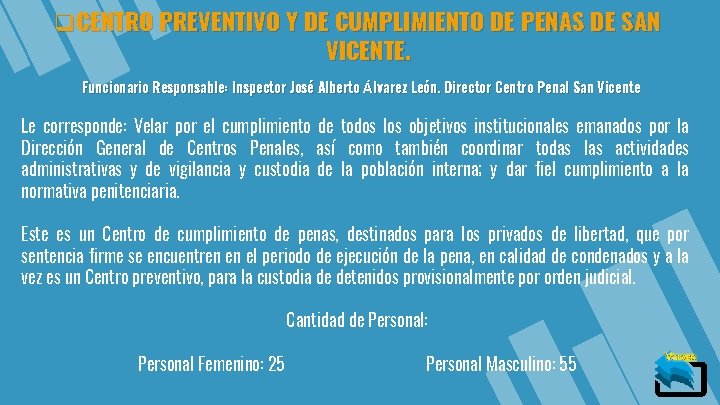 q. CENTRO PREVENTIVO Y DE CUMPLIMIENTO DE PENAS DE SAN VICENTE. Funcionario Responsable: Inspector