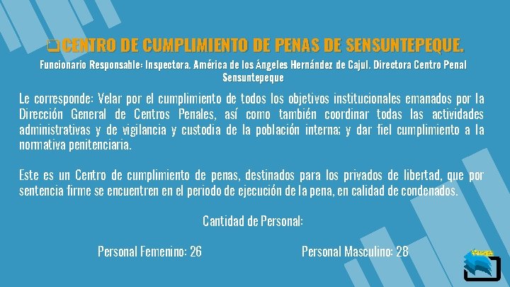 q. CENTRO DE CUMPLIMIENTO DE PENAS DE SENSUNTEPEQUE. Funcionario Responsable: Inspectora. América de los