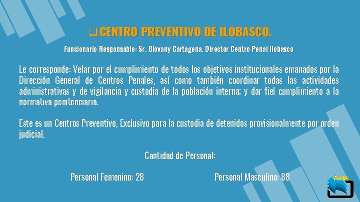q. CENTRO PREVENTIVO DE ILOBASCO. Funcionario Responsable: Sr. Giovany Cartagena. Director Centro Penal Ilobasco