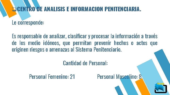 q. CENTRO DE ANALISIS E INFORMACION PENITENCIARIA. Le corresponde: Es responsable de analizar, clasificar