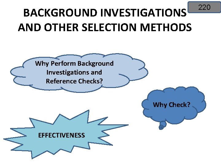 BACKGROUND INVESTIGATIONS AND OTHER SELECTION METHODS Why Perform Background Investigations and Reference Checks? Why