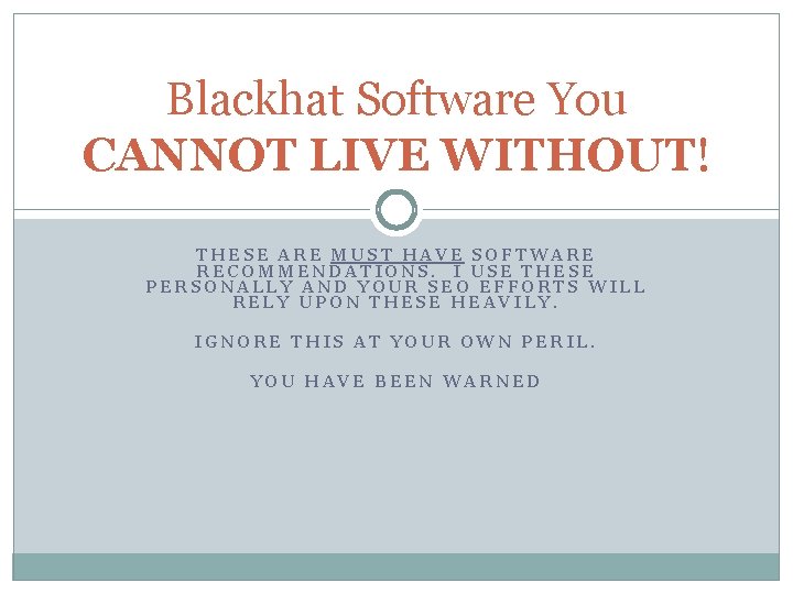 Blackhat Software You CANNOT LIVE WITHOUT! THESE ARE MUST HAVE SOFTWARE RECOMMENDATIONS. I USE