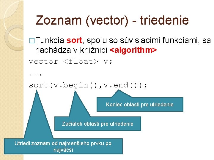 Zoznam (vector) - triedenie �Funkcia sort, spolu so súvisiacimi funkciami, sa nachádza v knižnici